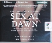 Sex at Dawn - How We Mate, Why We Stray and What it Means for Modern Relationships written by Christopher Ryan and Cacilda Jetha performed by Allyson Johnson, Jonathan Davies and Christopher Ryan on CD (Unabridged)